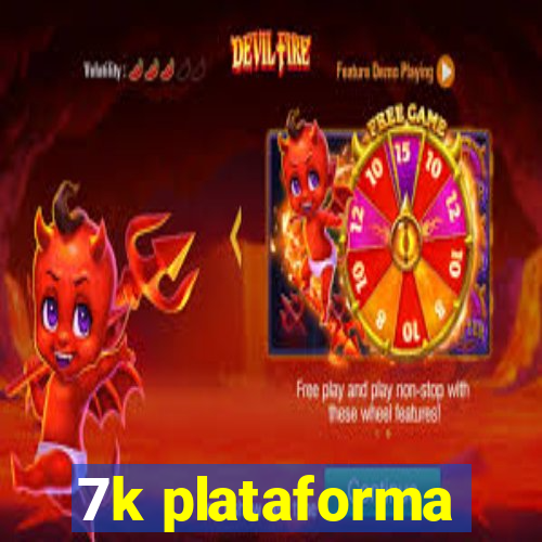 7k plataforma